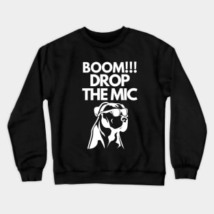 Boom!! Drop the mic Crewneck Sweatshirt